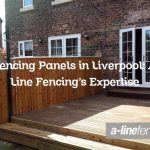 Fencing Panels in Liverpool: A Line Fencing’s Expertise