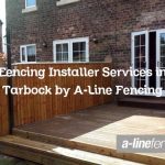 Fencing Installer Services in Tarbock by A-Line Fencing