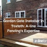 Garden Gate Installer in Toxteth: A-line Fencing’s Expertise