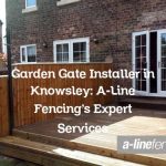 Garden Gate Installer in Knowsley: A-Line Fencing’s Expert Services
