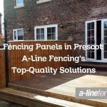 Fencing Panels in Prescot: A-Line Fencing’s Top-Quality Solutions