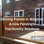 Fencing Panels in Maghull: A-Line Fencing’s Top-Quality Solutions
