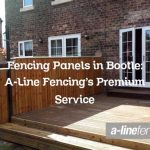 Fencing Panels in Bootle: A-Line Fencing’s Premium Service