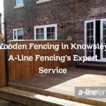 Wooden Fencing in Knowsley: A-Line Fencing’s Expert Service