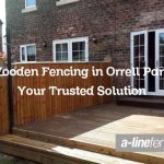 Wooden Fencing in Orrell Park: Your Trusted Solution