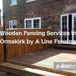 Wooden Fencing Services in Ormskirk by A Line Fencing