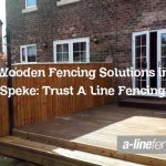 Wooden Fencing Solutions in Speke: Trust A Line Fencing