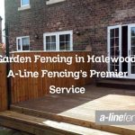 Garden Fencing in Halewood: A-Line Fencing’s Premier Service