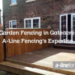 Garden Fencing in Gateacre: A-Line Fencing’s Expertise