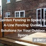 Garden Fencing in Speke by A-Line Fencing: Quality Solutions for Your Outdoor Space