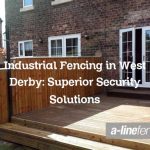 Industrial Fencing in West Derby: Superior Security Solutions