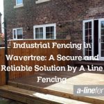 Industrial Fencing in Wavertree: A Secure and Reliable Solution by A Line Fencing