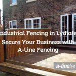 Industrial Fencing in Lydiate: Secure Your Business with A-Line Fencing