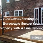 Industrial Fencing in Burscough: Secure Your Property with A Line Fencing