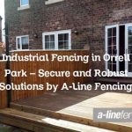 Industrial Fencing in Orrell Park – Secure and Robust Solutions by A-Line Fencing