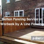 Batten Fencing Service in Warbeck by A Line Fencing