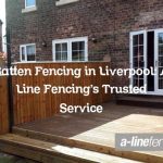 Batten Fencing in Liverpool: A Line Fencing’s Trusted Service