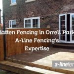Batten Fencing in Orrell Park: A-Line Fencing’s Expertise