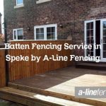 Batten Fencing Service in Speke by A-Line Fencing