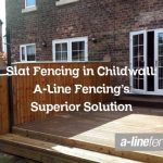 Slat Fencing in Childwall: A-Line Fencing’s Superior Solution