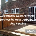 Feathered Edge Fencing Services in West Derby by A Line Fencing