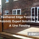 Feathered Edge Fencing in Rainhill: Expert Solutions by A Line Fencing