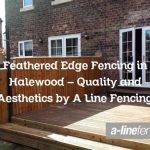 Feathered Edge Fencing in Halewood – Quality and Aesthetics by A Line Fencing