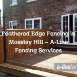 Feathered Edge Fencing in Mossley Hill – A-Line Fencing Services