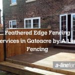 Feathered Edge Fencing Services in Gateacre by A Line Fencing