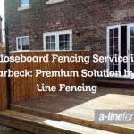 Closeboard Fencing Service in Warbeck: Premium Solution by A Line Fencing