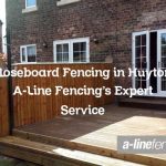 Closeboard Fencing in Huyton: A-Line Fencing’s Expert Service