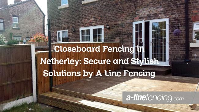 Closeboard Fencing in Netherley