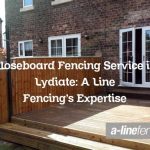 Closeboard Fencing Service in Lydiate: A Line Fencing’s Expertise
