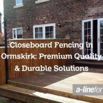 Closeboard Fencing in Ormskirk: Premium Quality & Durable Solutions