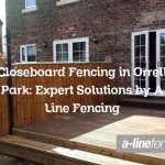 Closeboard Fencing in Orrell Park: Expert Solutions by A Line Fencing