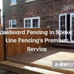Closeboard Fencing in Speke: A Line Fencing’s Premium Service