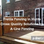 Trellis Fencing in Hunts Cross: Quality Solutions by A-Line Fencing